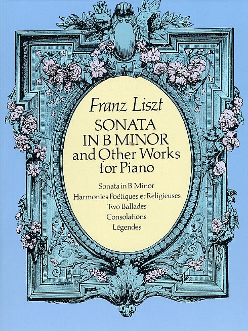DOVER FRANZ LISZT SONATA IN B MINOR AND OTHER WORKS - PIANO SOLO