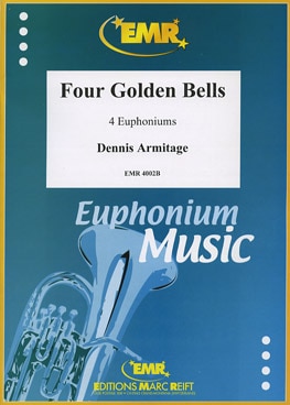 MARC REIFT ARMITAGE DENNIS - FOUR GOLDEN BELLS - EUPHONIUM QUARTET