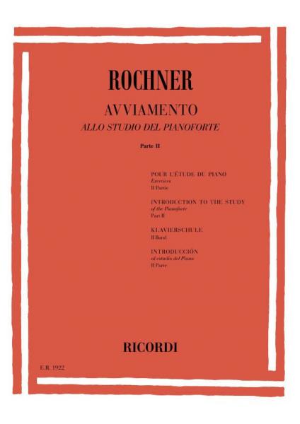 RICORDI ROCHNER O. - AVVIAMENTO ALLO STUDIO DEL PIANOFORTE PARTE II - PIANO