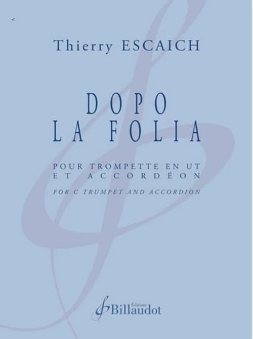 BILLAUDOT ESCAICH THIERRY - DOPO LA FOLIA - TROMPETTE & ACCORDEON