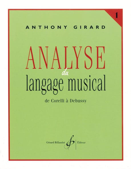 BILLAUDOT GIRARD ANTHONY - ANALYSE DU LANGAGE MUSICAL VOL.1 : DE CORELLI A DEBUSSY