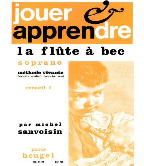 HEUGEL SANVOISIN MICHEL - JOUER ET APPRENDRE LA FLUTE à BEC SOPRANO, METHODE VIVANTE VOL.1