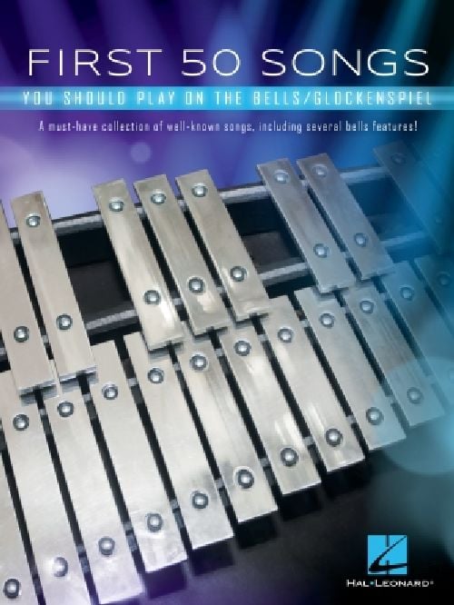 HAL LEONARD FIRST 50 SONGS YOU SHOULD PLAY ON THE BELLS - GLOCKENSPIEL