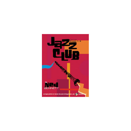 FABER MUSIC BENNETT NED - JAZZ CLUB - CLARINET GRADES 1-2 + CD - CLARINET AND PIANO