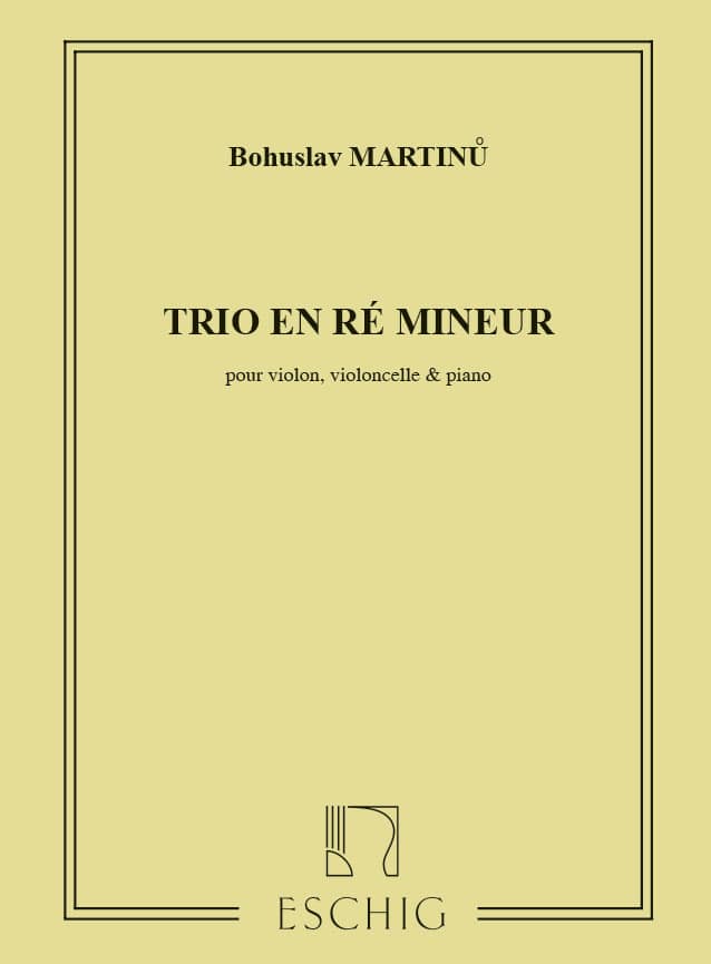EDITION MAX ESCHIG MARTINU - TRIO IN RE MIN. - VIOLON, VIOLONCELLE ET PIANO 