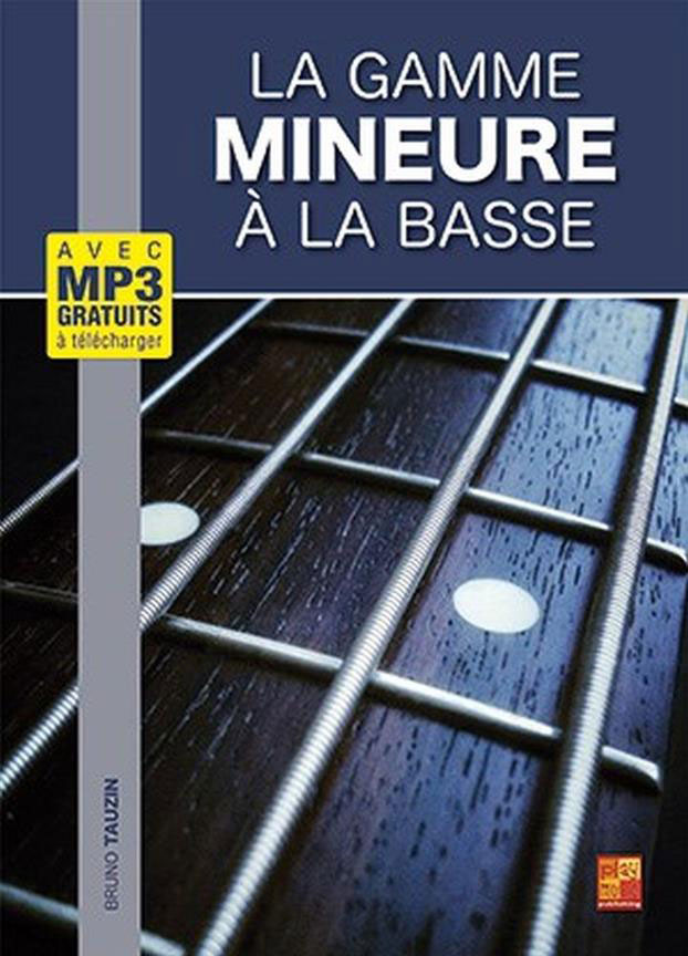 PLAY MUSIC PUBLISHING TAUZIN BRUNO - LA GAMME MINEURE A LA BASSE GUITARE BASSE