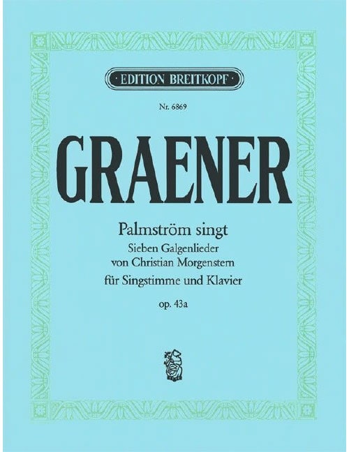 EDITION BREITKOPF GRAENER PAUL - PALMSTROM SINGT OP. 43A - VOICE, PIANO