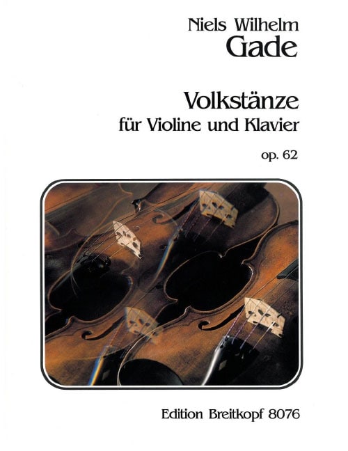 EDITION BREITKOPF GADE, NIELS WILHELM - VOLKSTANZE OP. 62 - VIOLIN, PIANO