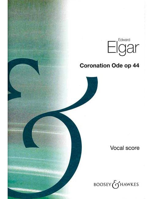 BOOSEY & HAWKES ELGAR EDWARD - CORONATION ODE OP. 44 - SOLOISTS , CHOIR AND ORCHESTRA