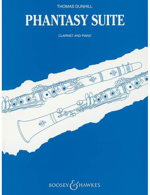 BOOSEY & HAWKES DUNHILL THOMAS - PHANTASY SUITE OP. 91 - CLARINET AND PIANO