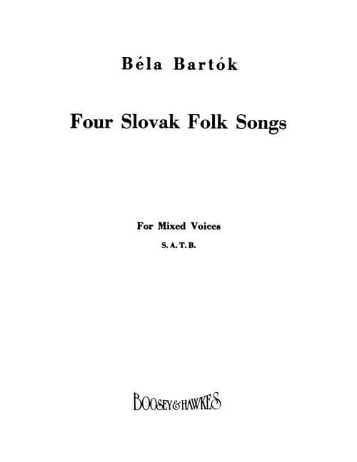 BOOSEY & HAWKES BARTOK BELA - FOUR SLOVAK FOLK SONGS - MIXED CHOIR AND PIANO