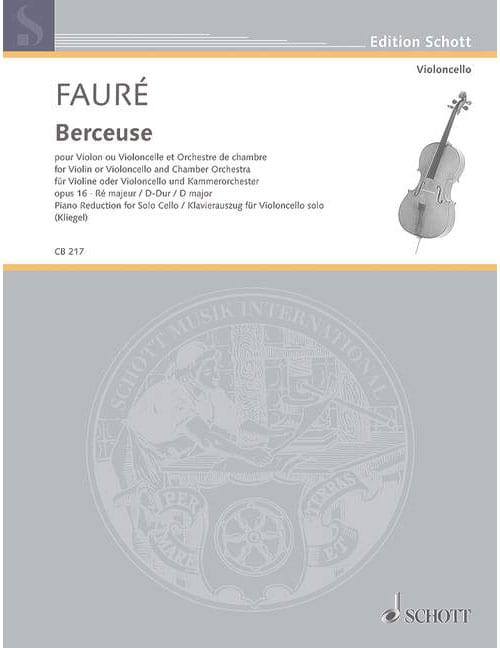 SCHOTT FAURE GABRIEL - BERCEUSE EN RE MAJEUR OP. 16 - CELLO AND PIANO