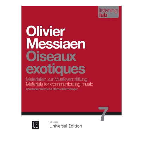 UNIVERSAL EDITION LISTENING LAB VOL.7 - OLIVIER MESSIAEN - OISEAUX EXOTIQUES - MATERIALS FOR COMMUNICATING MUSIC