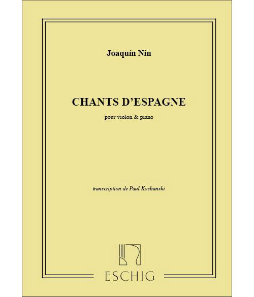 EDITION MAX ESCHIG NIN - CHANTS D'ESPAGNE - VIOLON ET PIANO