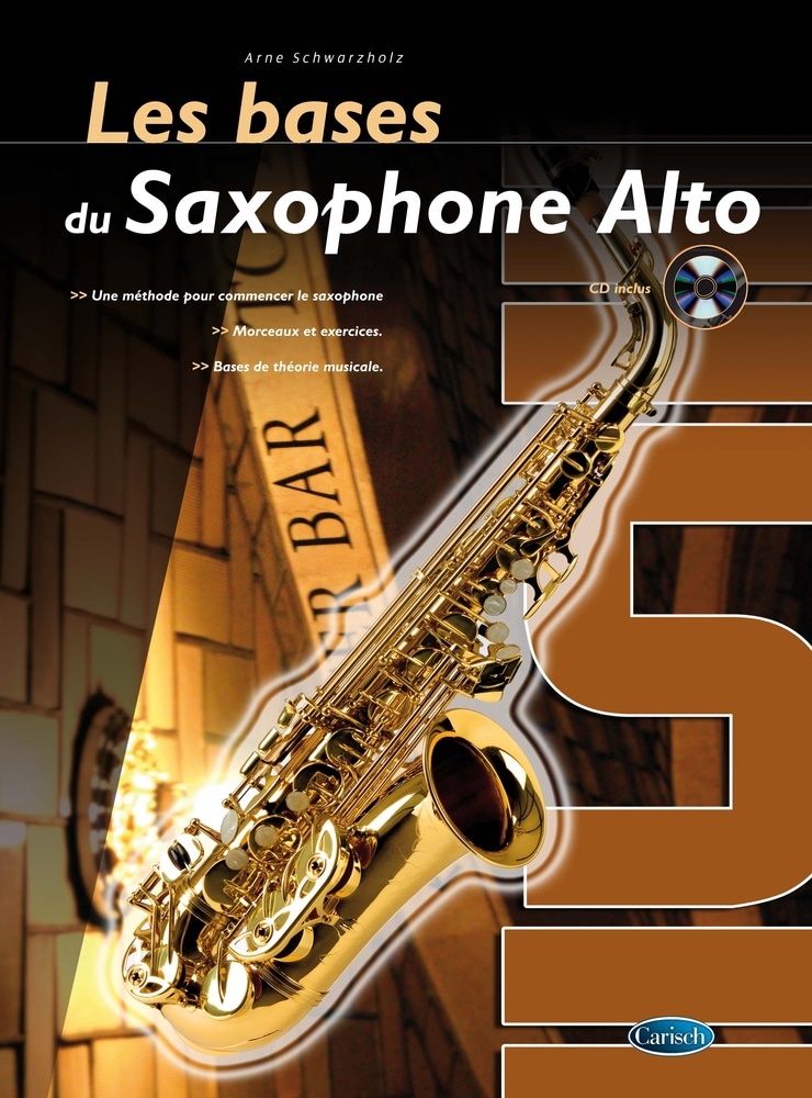 CARISCH STIEVE DAWE CHRIS - LES BASES DU SAXOPHONE ALTO + CD