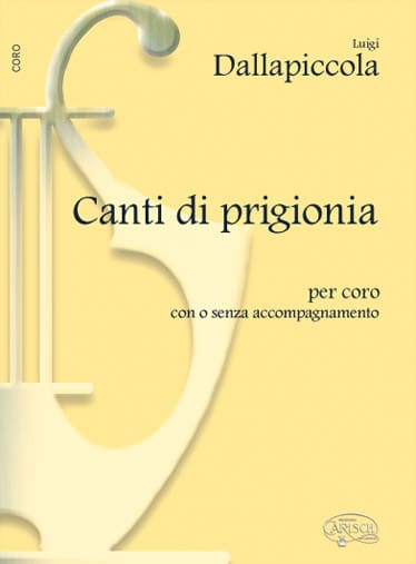 CARISCH DALLAPICCOLA LUIGI - CANTI DI PRIGIONIA - CHOEUR