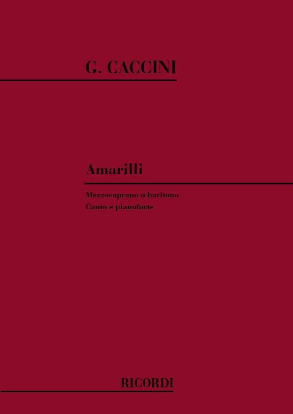 RICORDI CACCINI G. - AMARILLI - CHANT ET PIANO