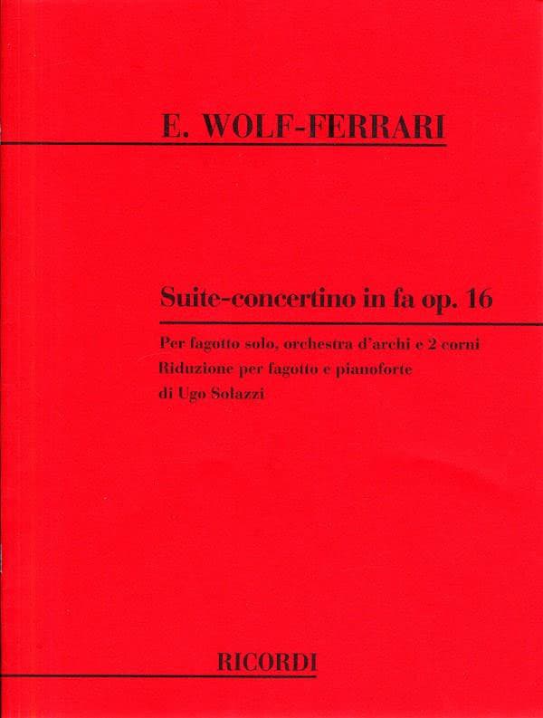 RICORDI WOLF-FERRARI E. - SUITE-CONCERTINO IN FA - BASSON ET ENSEMBLE CORDES