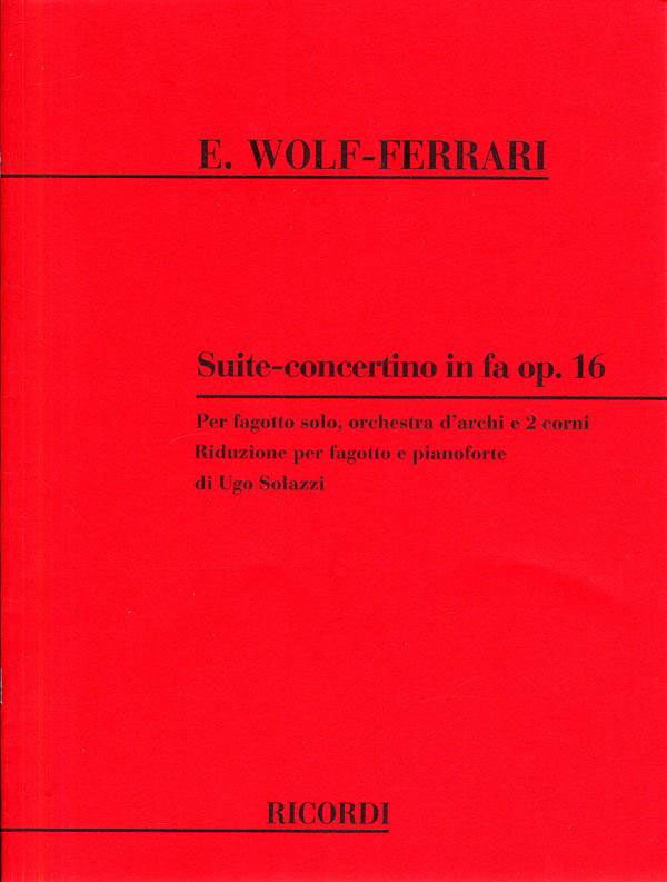 RICORDI WOLF-FERRARI E. - SUITE-CONCERTINO IN FA - BASSON ET ENSEMBLE CORDES