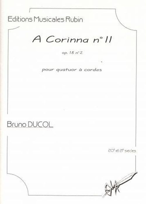 EDITIONS MUSICALES RUBIN DUCOL BRUNO - A CORINNA N°II OP.18 N°2 - QUATUOR A CORDES 