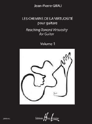 LEMOINE GRAU J. P. - LES CHEMINS DE LA VIRTUOSITE VOL. 1 - GUITARE