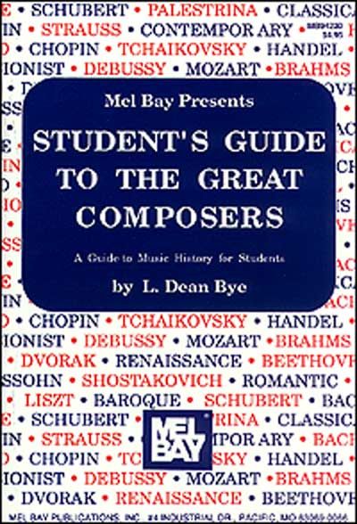 MEL BAY DEAN BYE L. - STUDENT'S GUIDE TO THE GREAT COMPOSERS - ALL INSTRUMENTS