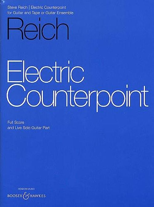 BOOSEY & HAWKES REICH STEVE - ELECTRIC COUNTERPOINT - SCORE