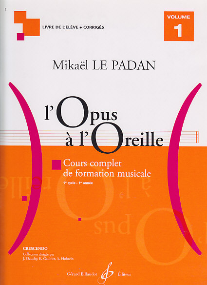 BILLAUDOT LE PADAN MIKAEL - L'OPUS A L'OREILLE VOL.1 (ELEVE + CORRIGES)