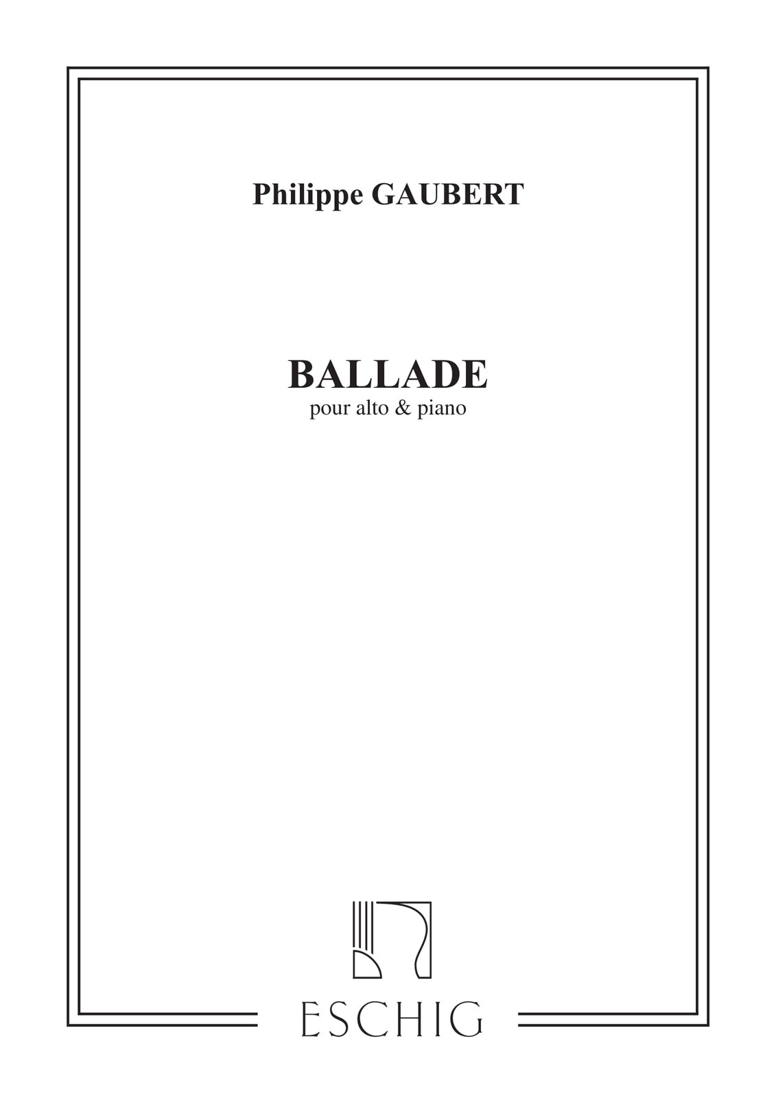 EDITION MAX ESCHIG GAUBERT - BALLADE - ALTO ET PIANO