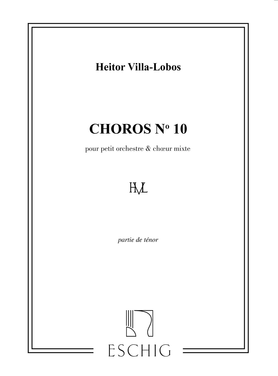 EDITION MAX ESCHIG VILLA-LOBOS - CHOROS N 10 - VOIX TENORS