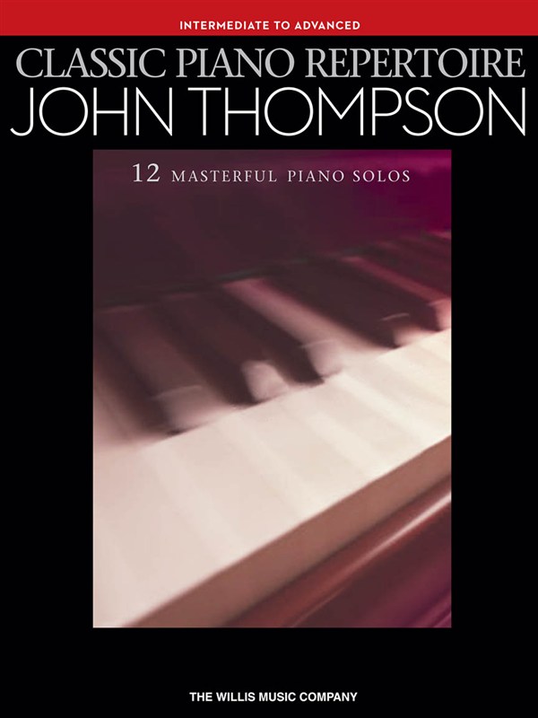 HAL LEONARD JOHN THOMPSON - JOHN THOMPSON - CLASSIC PIANO REPERTOIRE - PIANO SOLO