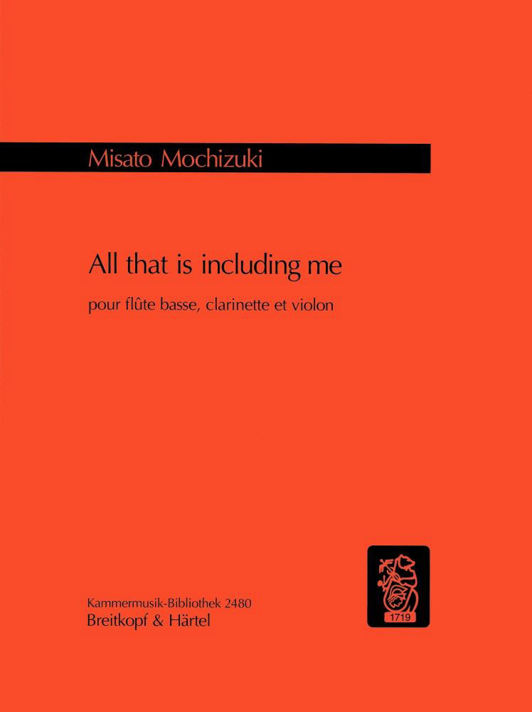 EDITION BREITKOPF MOCHIZUKI MISATO - ALL THAT IS INCLUDING ME - BASS-FLUTE, CLARINET, CELLO