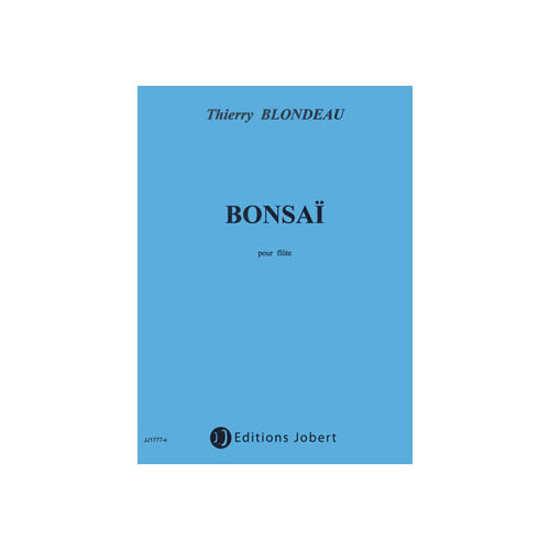 JOBERT BLONDEAU THIERRY - BONSAI - FLUTE SOLO