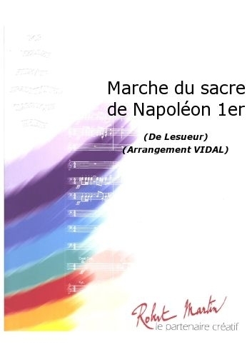 ROBERT MARTIN LESUEUR - VIDAL - MARCHE DU SACRE DE NAPOLON 1ER