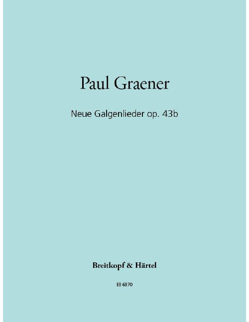 EDITION BREITKOPF GRAENER PAUL - NEUE GALGENLIEDER OP. 43B - VOICE, PIANO