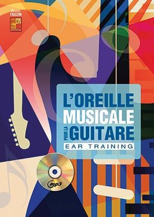PLAY MUSIC PUBLISHING TAUZIN BRUNO - L'OREILLE MUSICALE POUR LA GUITARE