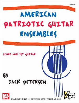 MEL BAY PETERSEN JACK - AMERICAN PATRIOTIC GUITAR ENSEMBLES - GUITAR