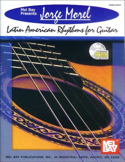 MEL BAY MOREL JORGE - JORGE MOREL: LATIN AMERICAN RHYTHMS FOR GUITAR + CD - GUITAR