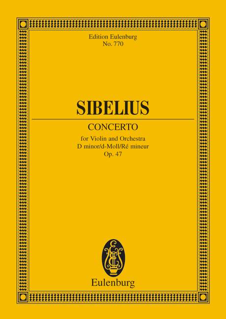 EULENBURG SIBELIUS JEAN - CONCERTO FOR VIOLIN AND ORCHESTRA D MINOR OP 47 - VIOLIN AND ORCHESTRA
