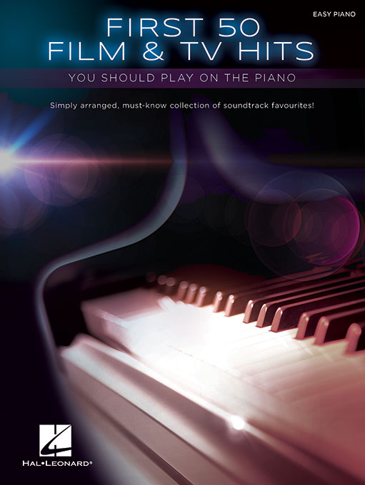 HAL LEONARD FIRST 50 FILM & TV HITS YOU SHOULD PLAY ON THE PIA