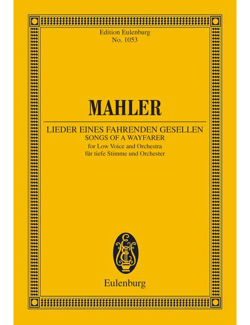 EULENBURG MAHLER GUSTAV - SONGS OF A WAYFARER - LOW VOICE AND ORCHESTRA