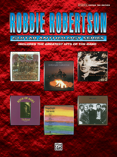 ALFRED PUBLISHING ROBERTSON ROBBIE - ROBBIE ROBERTSON GUITAR ANTHOLOGY - GUITAR TAB