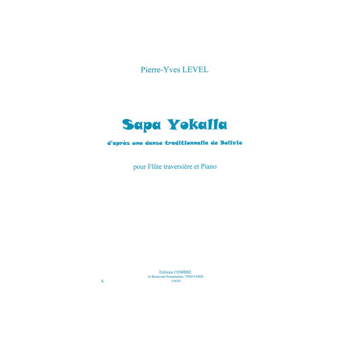 COMBRE LEVEL PIERRE-YVES - SAPA YOKALLA (D'APRES UNE DANSE DE BOLIVIE) - FLUTE ET PIANO