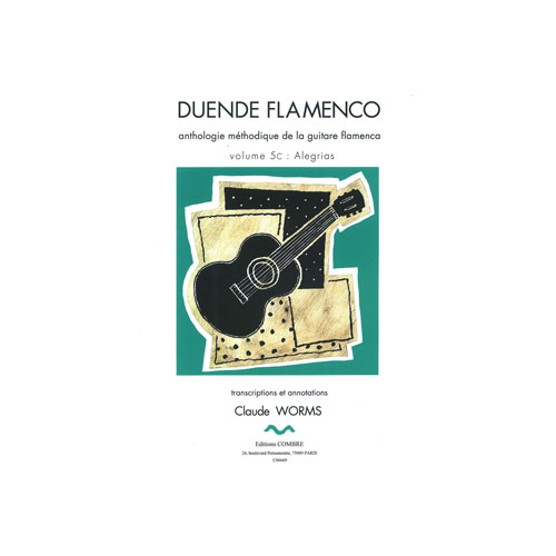 COMBRE WORMS CLAUDE - DUENDE FLAMENCO VOL.5C - ALEGRIAS - GUITARE FLAMENCA