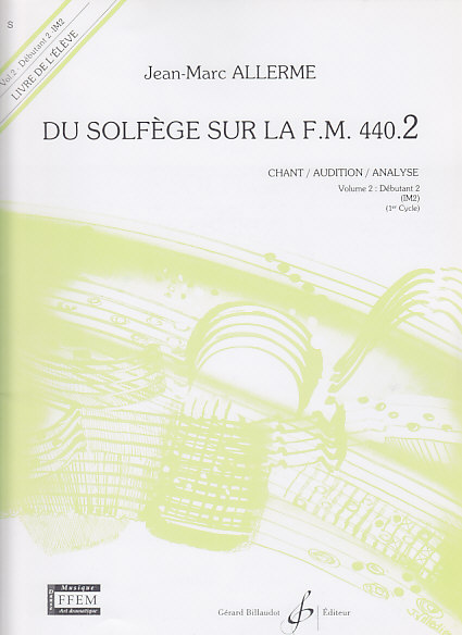 BILLAUDOT ALLERME JEAN-MARC - DU SOLFEGE SUR LA FM 440.2 CHANT / AUDITION / ANALYSE (ELEVE)