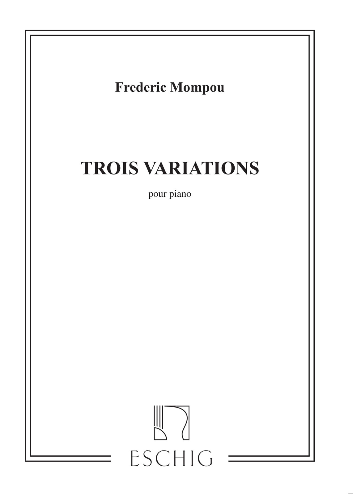 EDITION MAX ESCHIG MOMPOU F. - 3 VARIATIONS - PIANO