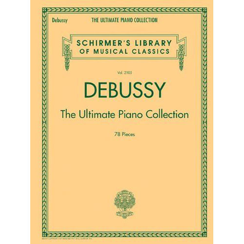 SCHIRMER DEBUSSY C. - THE ULTIMATE PIANO COLLECTION