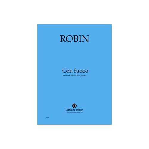 JOBERT ROBIN YANN - CON FUOCO - VIOLONCELLE ET PIANO