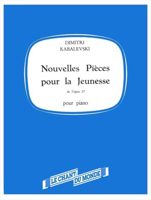 CHANT DU MONDE KABALEVSKI - NOUVELLES PIECES POUR LA JEUNESSE OP.27 POUR PIANO