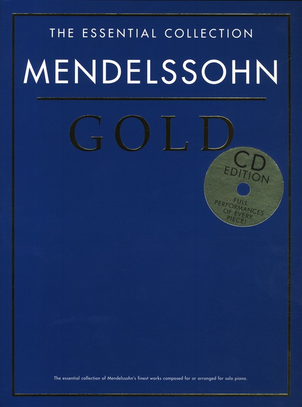 CHESTER MUSIC MENDELSSOHN - THE ESSENTIAL COLLECTION - MENDELSSOHN GOLD - PIANO SOLO
